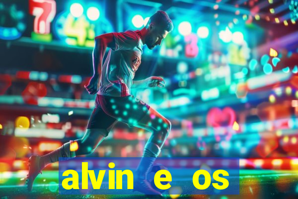 alvin e os esquilos 3 filme completo dublado